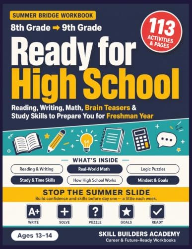 Ready for High School: The 8th to 9th Grade Summer Bridge Workbook — Reading, Writing, Math, Brain Teasers & Study Skills to Prepare You for Freshman Year (Ages 13–14) by Skill Builders Academy