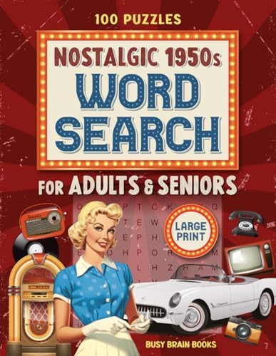 Nostalgic 1950s Word Search Large Print: Big Letter Puzzle Book for Seniors, Adults – 100 Nostalgic Brain Games for Memory & Fun: Classic ... Puzzle Fans (Nostalgic Gifts for Seniors) by Busy Brain Books