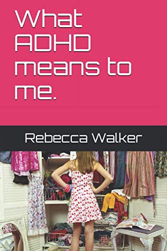 What ADHD means to me. by Miss Rebecca Walker