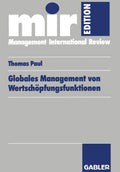 Globales Management von Wertschöpfungsfunktionen (mir-Edition) (German Edition) by Thomas Paul