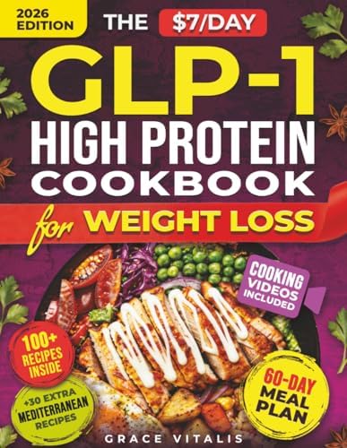 The $7/Day GLP-1 High Protein Cookbook for Weight Loss: Affordable Low Carb Diet Solution. 100+ Recipes and Meal Prep Hacks to Cut Grocery Costs, ... and Protect Your Muscle (Metabolic Sync) by Grace Vitalis