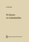 Die Emission von Auslandsanleihen: Eine Analyse ihrer Marktelemente, ihrer Entwicklung seit 1945 und ihrer Bedeutung für die Integration der ... Münster) (German Edition) by Hans Wielens