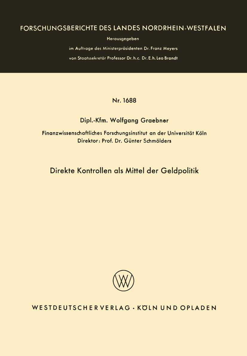 Direkte Kontrollen als Mittel der Geldpolitik (Forschungsberichte des Landes Nordrhein-Westfalen, 1688) (German Edition) by Wolfgang Graebner
