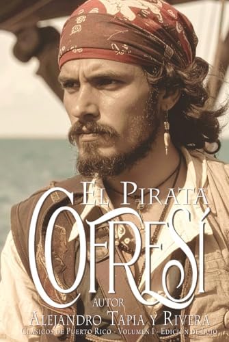El Pirata Cofresí: Edición De Lujo (Spanish Edition) by Alejandro Tapia y Rivera