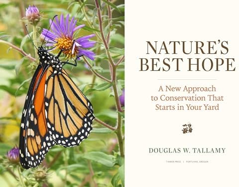 Nature's Best Hope: A New Approach to Conservation That Starts in Your Yard by Douglas W. Tallamy