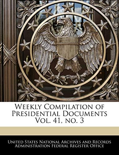 Weekly Compilation of Presidential Documents Vol. 41, No. 3 by United States National Archives and Reco
