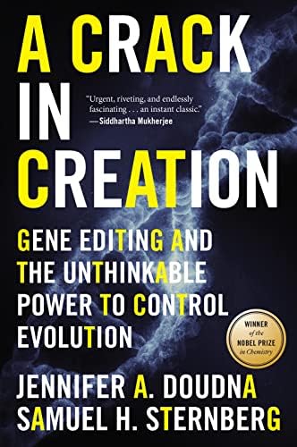 A Crack In Creation: A Nobel Prize Winner's Insight into the Future of Genetic Engineering by Jennifer A. Doudna