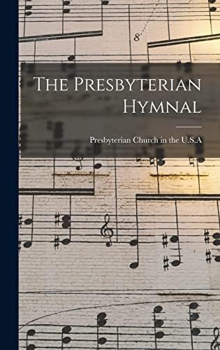 The Presbyterian Hymnal by Presbyterian Church in the U S a