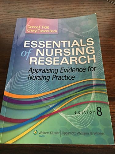 Essentials of Nursing Research: Appraising Evidence for Nursing Practice by Ph.D. Polit, Denise F.