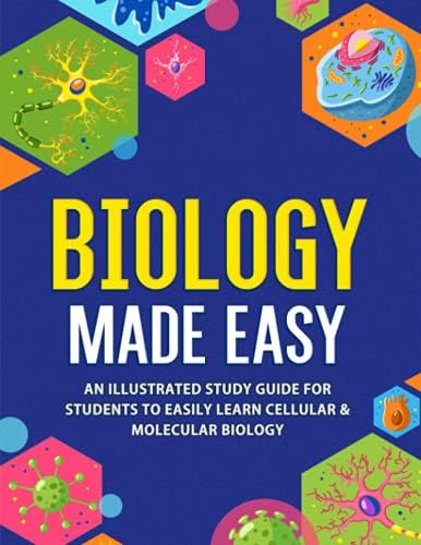Biology Made Easy: An Illustrated Study Guide For Students To Easily Learn Cellular & Molecular Biology by NEDU