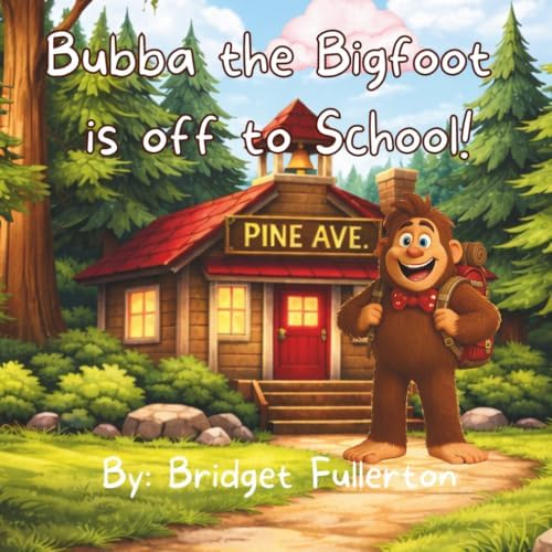 Bubba the Bigfoot is Off to School! by Bridget Renay Fullerton