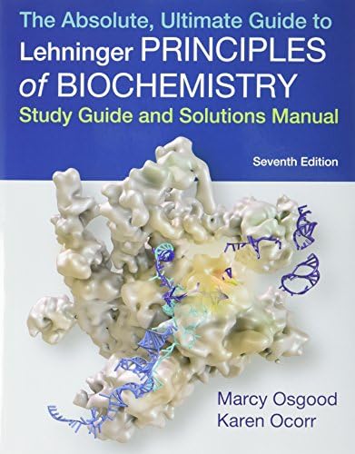 Absolute, Ultimate Guide to Principles of Biochemistry Study Guide and Solutions Manual by David L. Nelson