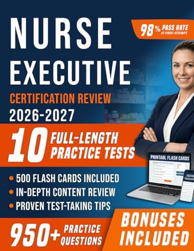 Nurse Executive Certification Review 2026-2027: Comprehensive Nurse Executive Board Certified Prep with 10 Full-Length Practice Tests, 950+ Practice ... Explanations for First Attempt Pass Success by Juanita D. Koch
