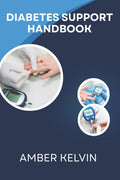 DIABETES SUPPORT HANDBOOK by Amber kelvin