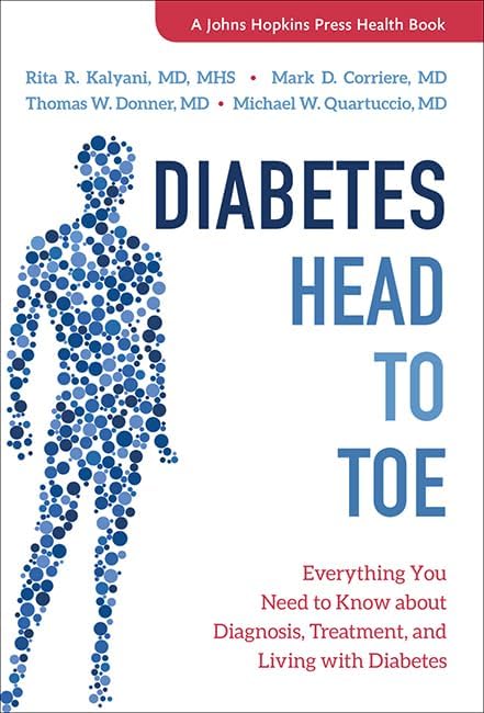 Diabetes Head to Toe: Everything You Need to Know about Diagnosis, Treatment, and Living with Diabetes (A Johns Hopkins Press Health Book) by Rita R. Kalyani