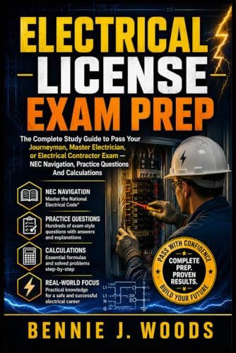 ELECTRICAL LICENSE EXAM PREP: The Complete Study Guide To Pass Your Journeyman, Master Electrician, Or Electrical Contractor Exam With NEC Navigation, Practice Questions And Calculations by Bennie J. Woods
