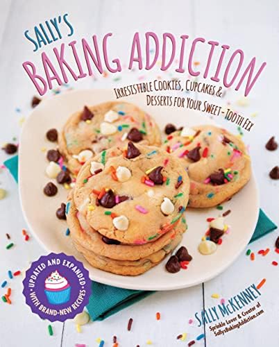 Sally's Baking Addiction: Irresistible Cookies, Cupcakes, and Desserts for Your Sweet-Tooth Fix (Volume 1) by Sally McKenney