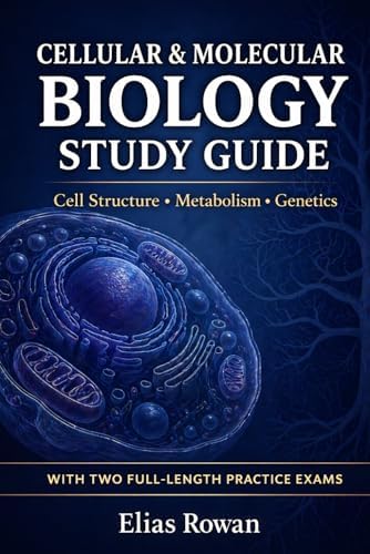 Cellular & Molecular Biology Study Guide: Complete Cellular & Molecular Biology Review for High School, AP & College | Cell Structure, Metabolism, DNA ... Practice Exams (Biology Mastery Series) by Elias Rowan