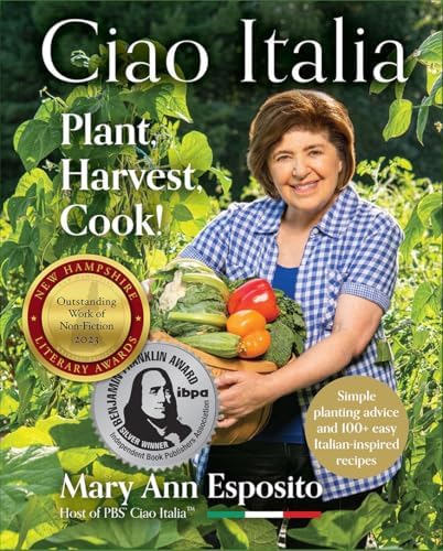 Plant, Harvest, Cook!: Ciao Italia by Mary Ann Esposito