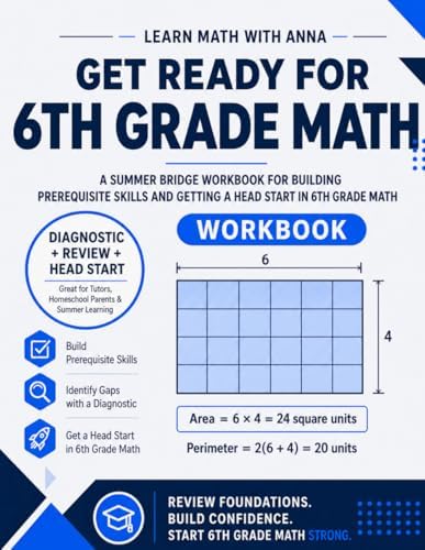 Get Ready for 6th Grade Math: A Summer Bridge Workbook: For Building Prerequisite Skills and Getting a Head Start in Math Class (Get Ready for Math Class) by Learn Math with Anna