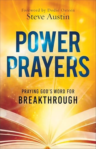 Power Prayers: Praying God's Word for Breakthrough by Steve Austin