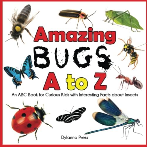 Amazing Bugs A to Z: An ABC Book for Curious Kids with Interesting Facts About Insects by Dylanna Press