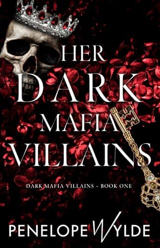 Her Dark Mafia Villains: A Dark Mafia Enemies to Lovers Reverse Harem Romance by Penelope Wylde