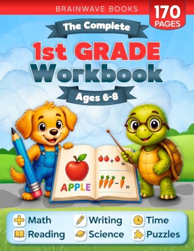 The Complete 1st Grade Workbook: 170+ Fun and Educational Activities to Build Confidence in Math, Reading, Writing, Science, and More for Kids Ages 6–8 — Master Every First Grade Skill! by BrainWave Books