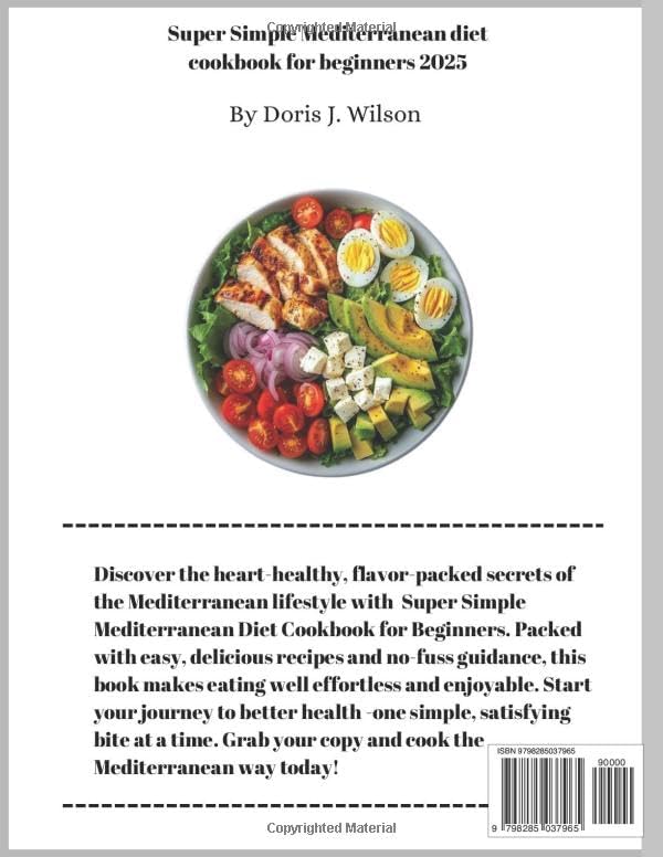 Super Simple Mediterranean diet cookbook for beginners: Effortless & Flavorful Recipes for Vibrant Living by Doris J. Wilson