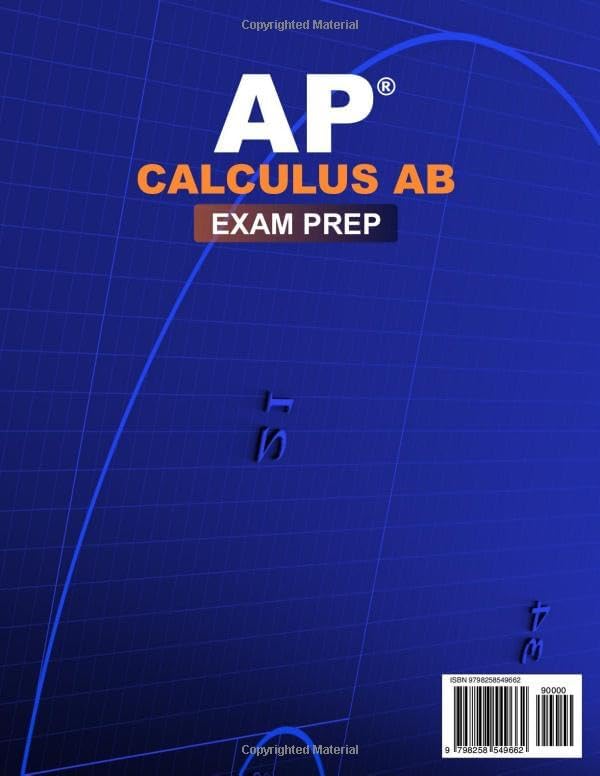 AP Calculus AB Exam Prep: The Ultimate Study Guide with Expert Strategies for a Top Score + 1200 Practice Q&As, Step-by-Step Solutions to Master Limits, Derivatives, Integrals and Applications by Jose Bonoroz