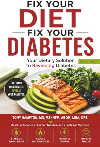 Fix Your Diet, Fix Your Diabetes: Your Dietary Solution to Reversing Diabetes (Second Edition) by Dr. Tony Hampton