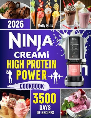 Ninja Creami High-Protein Power Cookbook: Build Strength with High-Protein Ninja Creami Treats | Enjoy Protein-Packed Frozen Recipes to Build Muscle, Boost Energy & Reach Your Fitness Goals by Molly Mills
