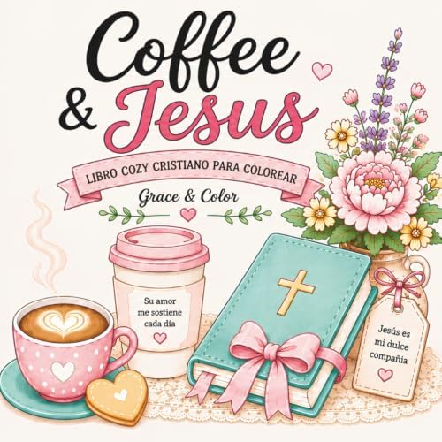Coffee & Jesus: Libro Cozy Cristiano para Colorear (Spanish Edition) by Joseline Collazo