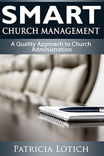 Smart Church Management: A Quality Guide to Church Administration by Patricia S Lotich