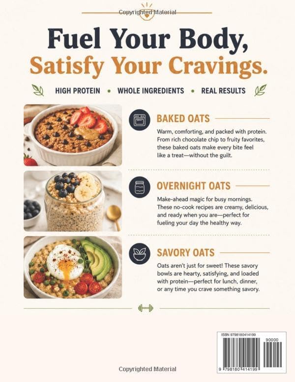 THE HIGH-PROTEIN OATS RECIPE BOOK: Sweet & Savory Bowls for Every Meal, Over 40 High-Protein Recipes for Every Lifestyle, Burn Fat, Build Muscle, Stay Full All Day by A.T. Rose