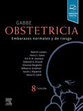 Gabbe. Obstetricia: Embarazos normales y de riesgo by Mark B. Landon MD