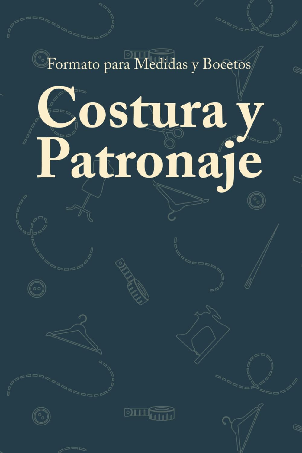 Formato para Medidas y Boceto. Costura y Patronaje: Cuaderno editable para modistas y sastres. Incluye siluetas para diseño y espacio para ... tinta negra, español, género profesional. by Confecciones GR