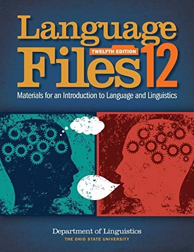 Language Files: Materials for an Introduction to Language and Linguistics, 12th Edition by Department of Linguistics