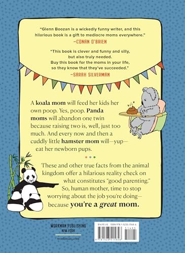 There Are Moms Way Worse Than You: Irrefutable Proof That You Are Indeed a Fantastic Parent by Glenn Boozan