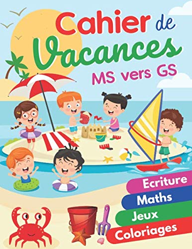 Cahier de Vacances MS vers GS: Cahier de vacances moyenne section vers grande section | Graphisme – Ecriture – Maths – Jeux Educatifs – Coloriages + ... pour Enfants 4 – 5 ans. (French Edition) by BActivity Editions