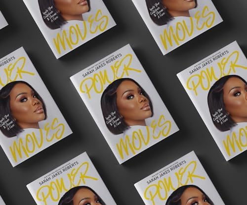 Power Moves: Ignite Your Confidence and Become a Force by Sarah Jakes Roberts