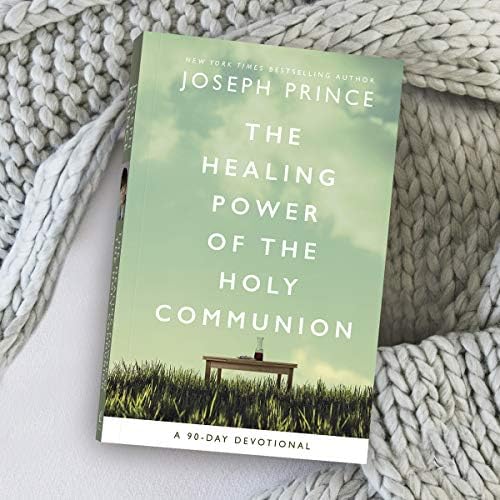 The Healing Power of the Holy Communion: A 90-Day Devotional by Joseph Prince