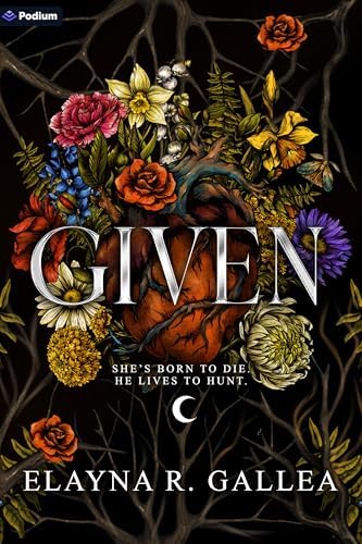 Given: An Epic Romantasy (The Giving Chronicles, 1) by Elayna R. Gallea