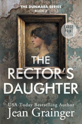 The Rector's Daughter: The Dunmara Series - Book 2 - Large Print by Jean Grainger