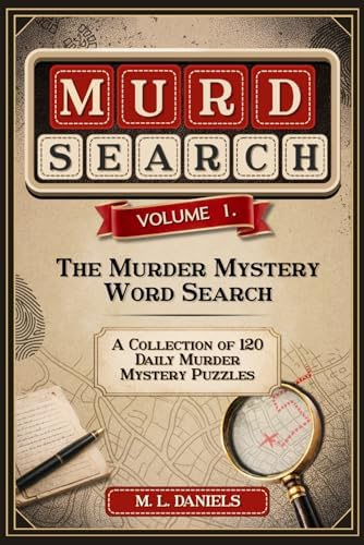 Murdsearch Volume 1: The Murder Mystery Word Search, A Collection of Daily Murder Mystery Puzzles by M L Daniels