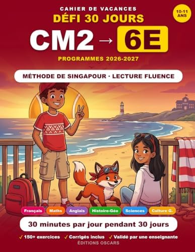 Cahier de Vacances CM2 vers 6ème — 30 Jours pour Réussir son Entrée au Collège : Français, Maths, Méthode Singapour: Conforme aux nouveaux programmes ... de vacances, scolaires) (French Edition) by Editions Oscars