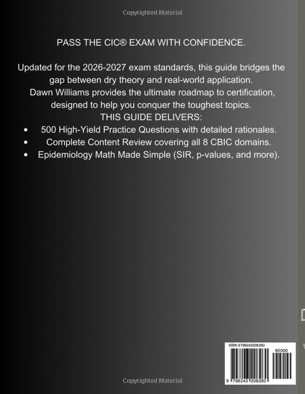 Certified in Infection Control (CIC) Study Guide 2026-2027: The Comprehensive Review with 500+ Practice Questions, Detailed Rationales, and Math ... Exam, Epidemiology, and Nursing Certification by DAWN WILLIAMS