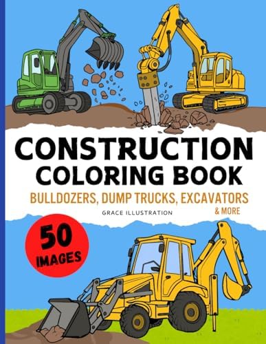 Construction Vehicles Coloring Book: Cool Bulldozers, Dump Trucks, Diggers, Cranes, Excavators & More for Kids Aged 4-8 Boys and Girls (The Vehicle Coloring Book Set (For Kids 4-8)) by Grace Illustration