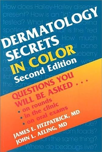Dermatology Secrets in Color: Questions You Will Be Asked...On Rounds, in the Clinic, on Oral Exams, 2nd Edition by James E. Fitzpatrick