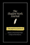 Shadow Work Journal: Prompts Edition, Journaling Prompts to Help you Heal and Grow by Keila Shaheen